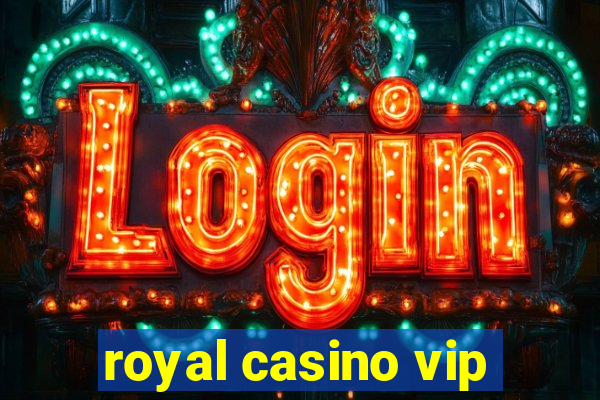 royal casino vip